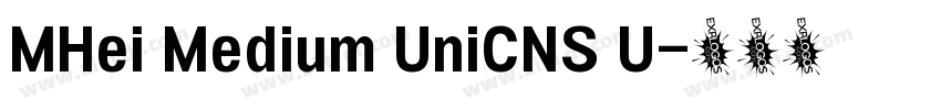 MHei Medium UniCNS U字体转换 MHei Medium UniCNS U字体转换